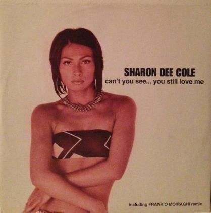 Sharon Dee Cole - Can't You See... You Still Love Me