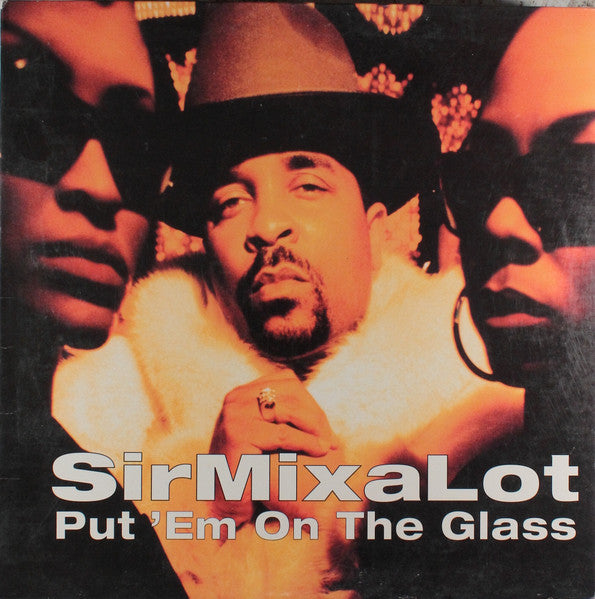 Sir Mix-A-Lot - Put 'Em On The Glass