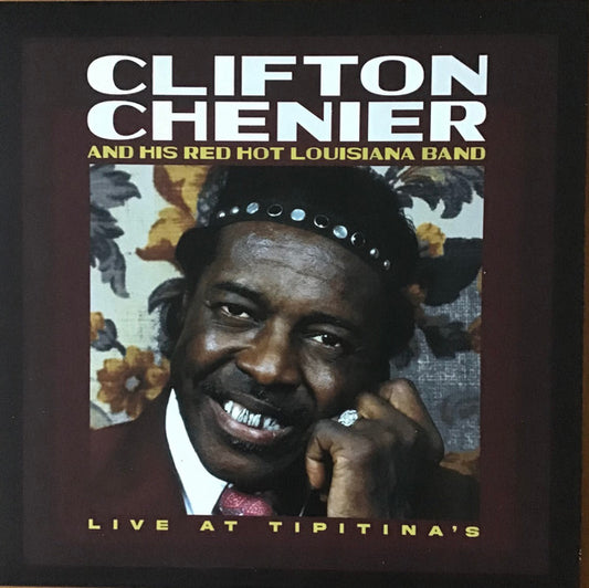 Clifton Chenier And His Red Hot Louisiana Band - Live At Tipitina's / June 7, 1980