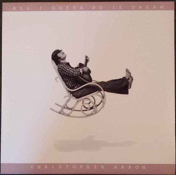 Christopher Aaron - All I Gotta Do Is Dream