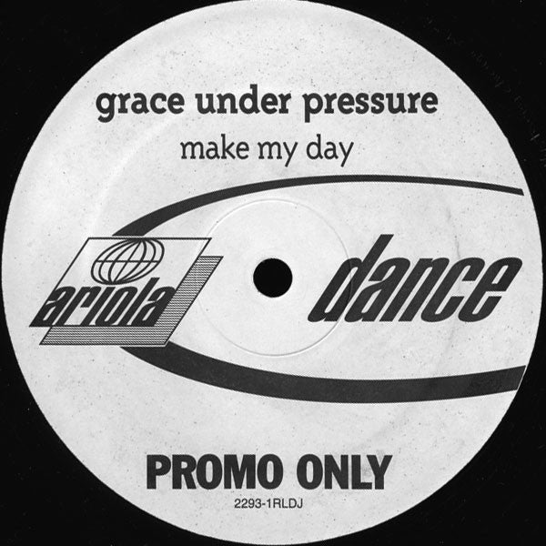 Grace Under Pressure - Make My Day
