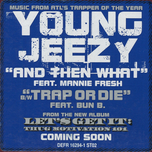 Young Jeezy - And Then What b/w Trap Or Die