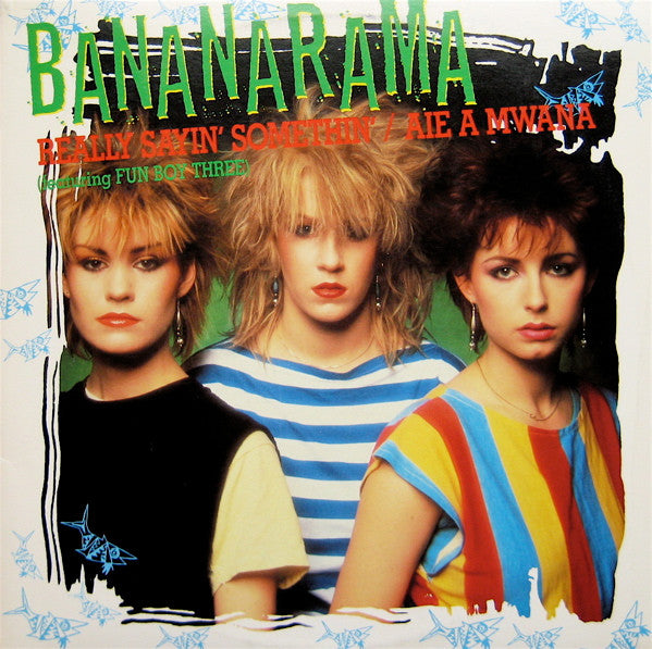 Bananarama - Really Sayin' Somethin' / Aie A Mwana