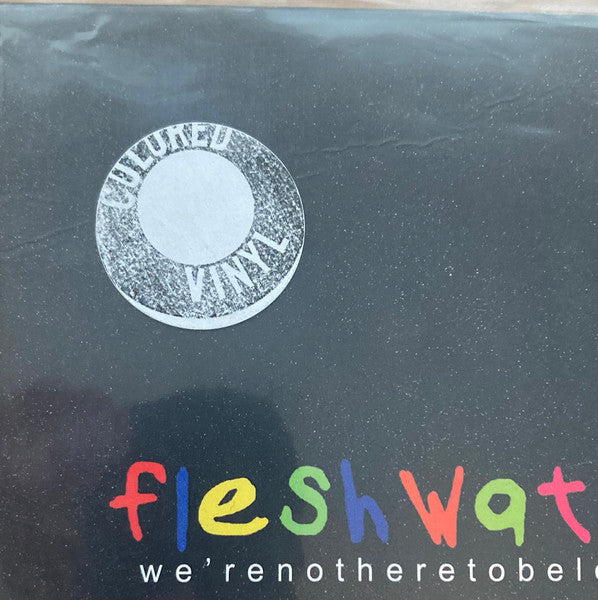 Fleshwater - We’re Not Here To Be Loved [CLEAR w/ WHITE VINYL]