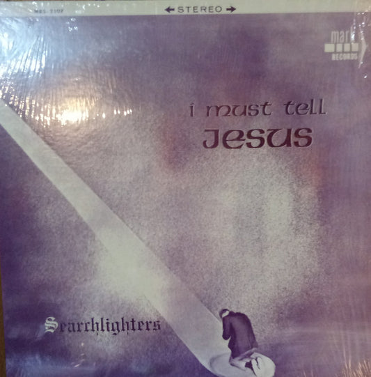 The Searchlighters - I Must Tell Jesus