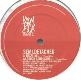 Semi Detached - Bassline / Tough Conductor