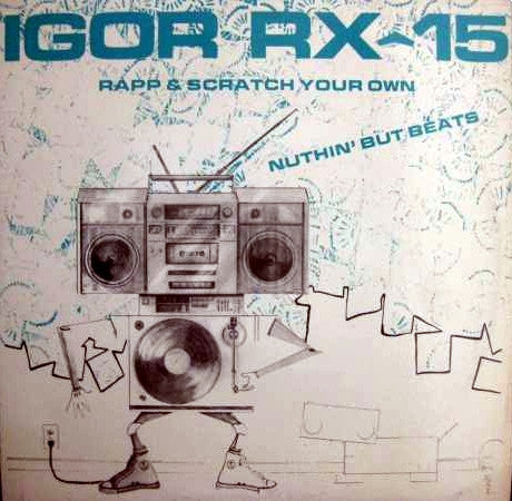 Igor RX-15 - Nuthin' But Beats