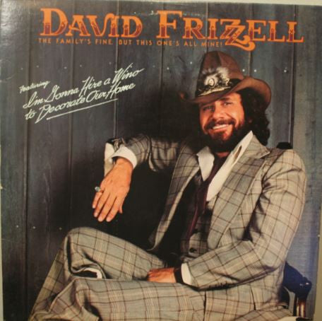 David Frizzell - The Family's Fine, But This One's All Mine!