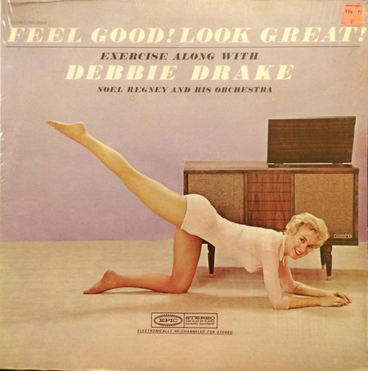 Feel Good!  Look Great!  Exercise Along With Debbie Drake And Noel Regney And His Orchestra