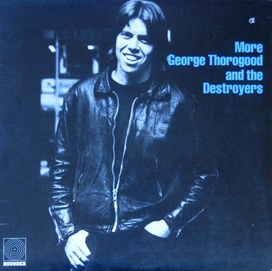 George Thorogood & The Destroyers - More George Thorogood And The Destroyers