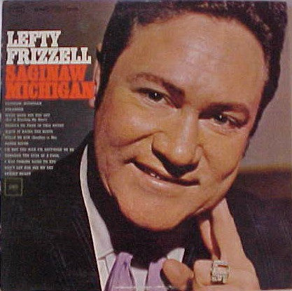 Lefty Frizzell - Saginaw Michigan