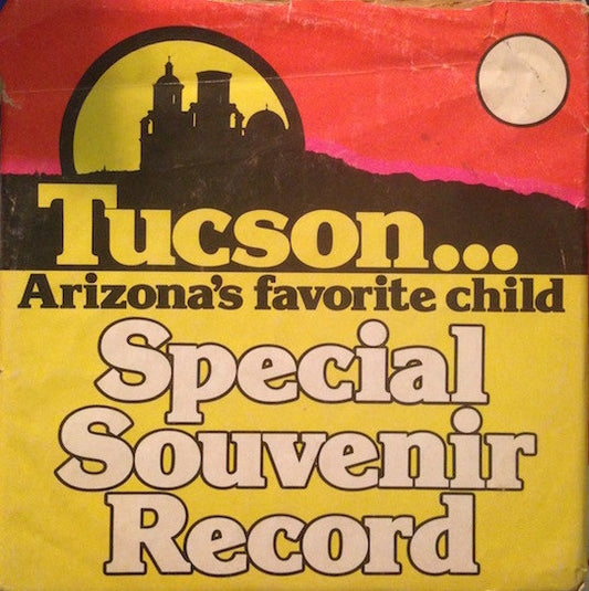 Tucson...Arizona's Favorite Child / Postcards From Tucson