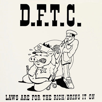 D.F.T.C. - Laws Are For The Rich / Bring It On