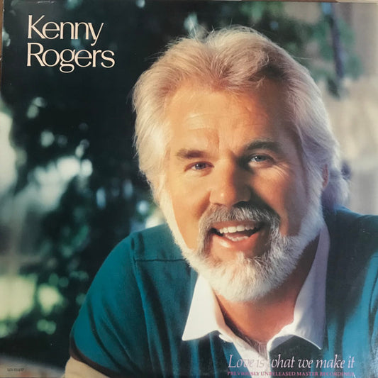Kenny Rogers - Love Is What We Make It