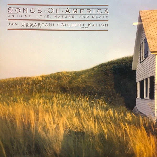 Jan DeGaetani ; Gilbert Kalish - Songs Of America: On Home, Love, Nature, And Death