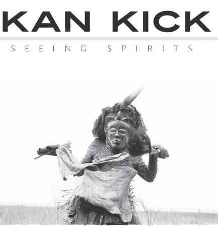 Kan Kick - Seeing Spirits