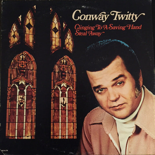 Conway Twitty - Clinging To A Saving Hand / Steal Away