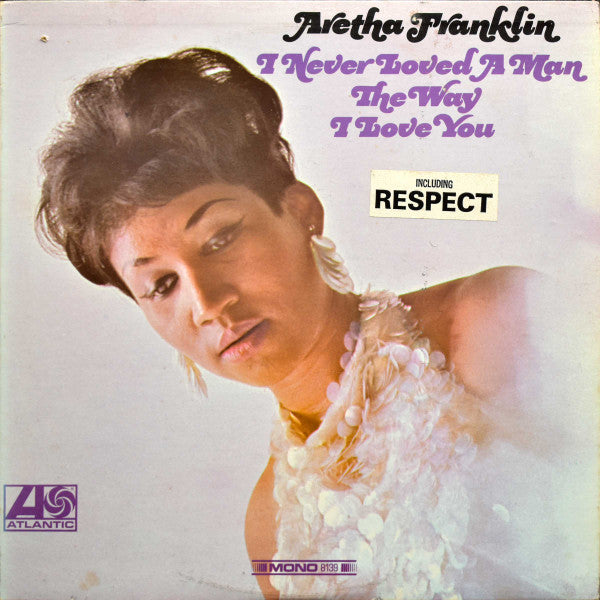 Aretha Franklin - I Never Loved A Man The Way I Love You